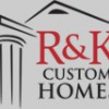 R & K Custom Homes