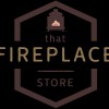 That Fireplace Store