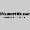 Powerhouse Construction