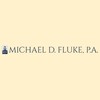 Michael D. Fluke, P.A