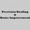 Precision Roofing & Home Improvement