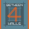 Between 4 Walls