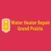 Water Heater Repair Grand Prairie TX