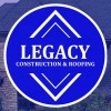 Legacy Construction & Roofing