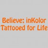 Believe; inKolor Tattooed For Life