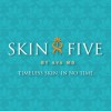 Skin Five