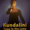 Kundalini Yoga In The Loop