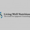 Living Well Nutrition: The Center For Epigenetic Counseling