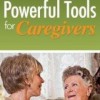 Powerful Tools For CareGivers