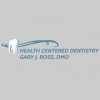 Health Centered Dentistry: Gary J. Ross, DMD