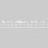 Brian J Williams M.D., P.C