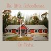 The Little Schoolhouse On Maine