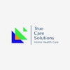 True Care Solutions Home Health Care