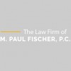 The Law Firm Of M. Paul Fischer PC