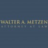 Law Offices Of Walter Metzen & Associates