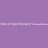 Madison Square Emergency Plumbing & Heating