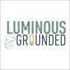 Luminous & Grounded