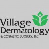 Village Dermatology & Cosmetic Surgery