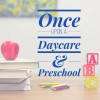 Once Upon A Daycare & Preschool